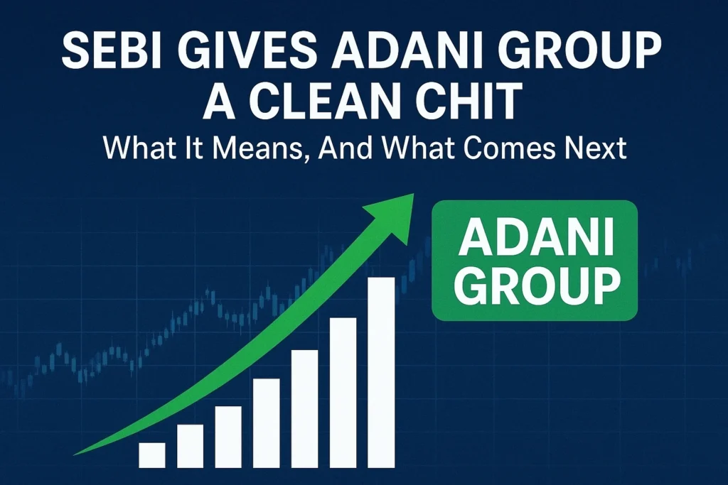 SEBI Gives Adani Group a Clean Chit
