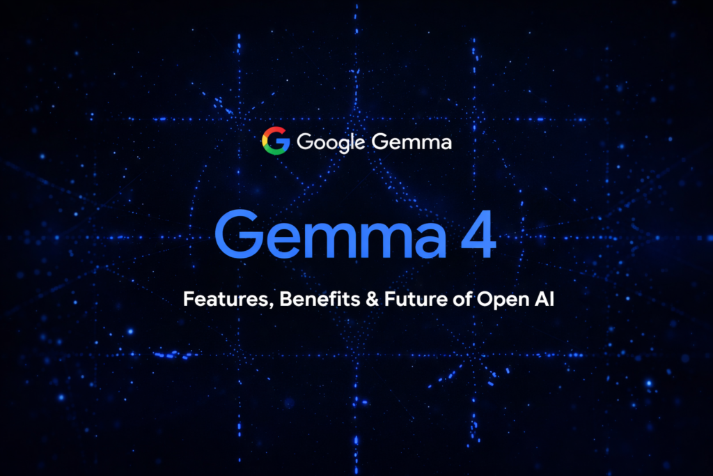 Google Gemma 4 AI Model Features, Benefits & Future