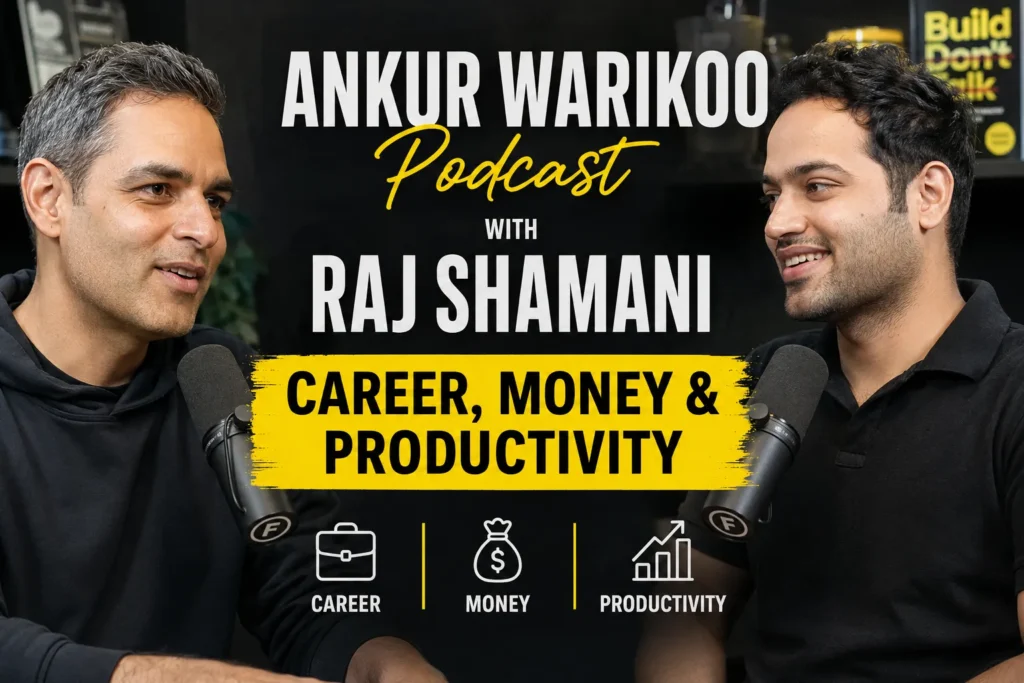 Ankur Warikoo Podcast with Raj Shamani – Career, Money & Productivity