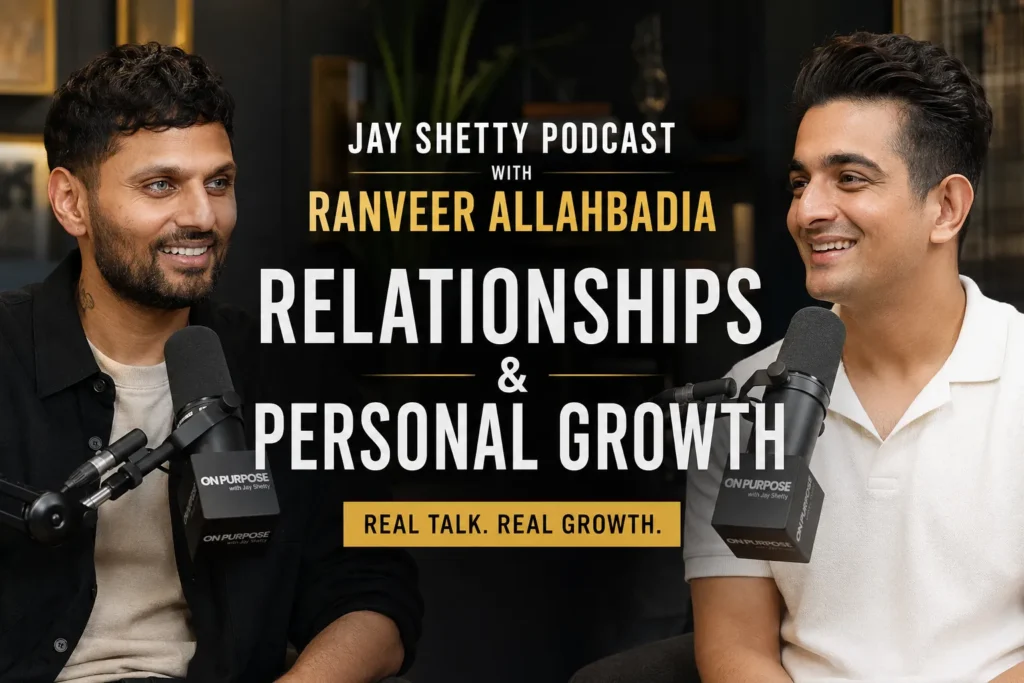 Jay Shetty Podcast with Ranveer Allahbadia – Relationships & Personal Growth