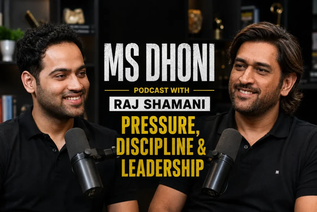 MS Dhoni Podcast with Raj Shamani – Pressure, Discipline & Leadership