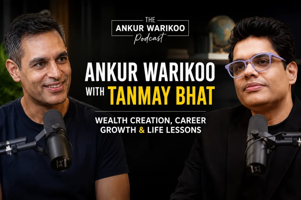 Ankur Warikoo Podcast with Tanmay Bhat – Wealth Creation, Career Growth & Life Lessons