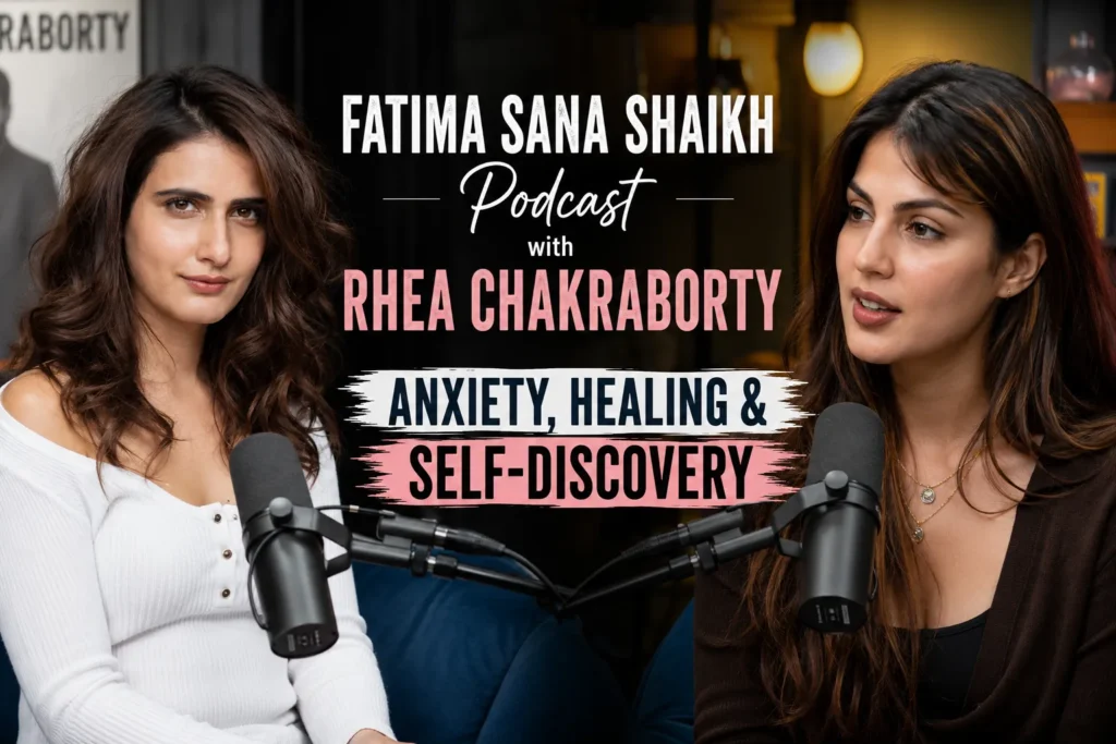 Fatima Sana Shaikh Podcast with Rhea Chakraborty – Anxiety, Healing & Self-Discovery