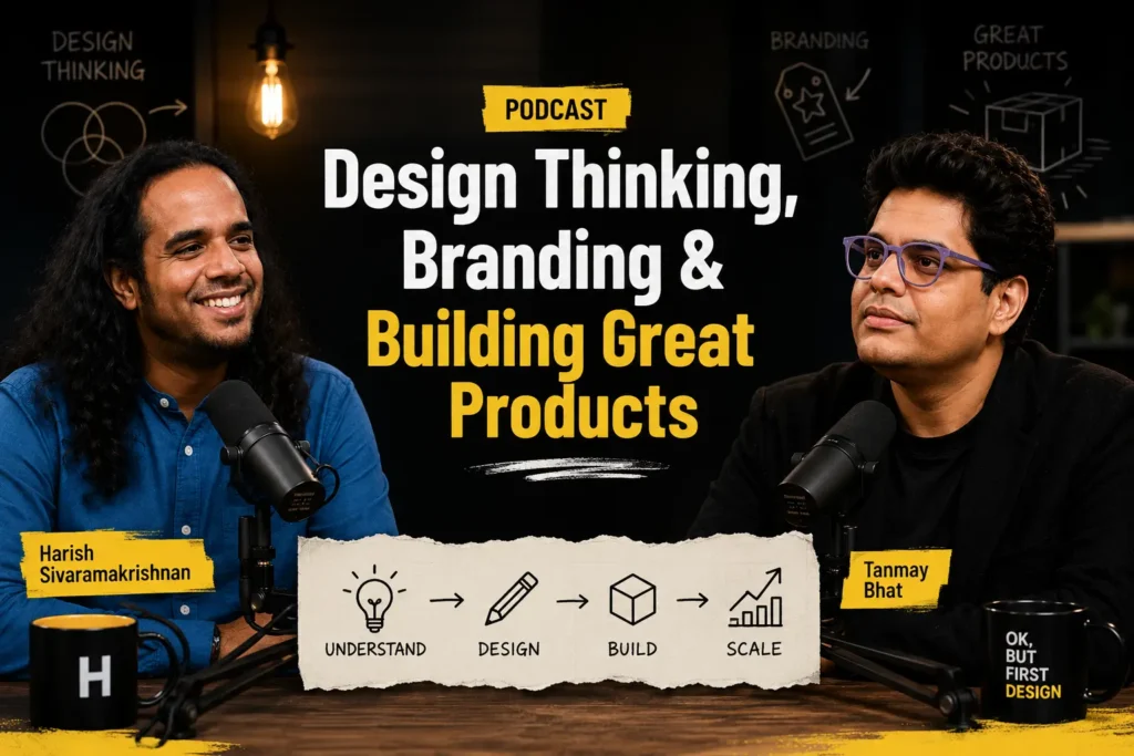Harish Sivaramakrishnan Podcast with Tanmay Bhat – Design Thinking, Branding & Building Great Products