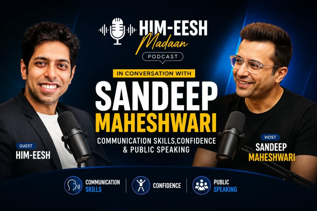 Him-eesh Madaan Podcast with Sandeep Maheshwari – Communication Skills, Confidence & Public Speaking