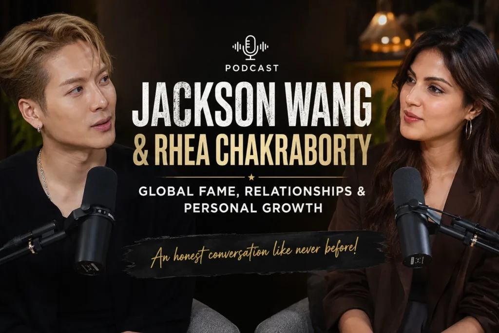 Jackson Wang Podcast with Rhea Chakraborty – Global Fame, Relationships & Personal Growth