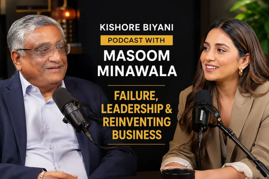 Kishore Biyani Podcast with Masoom Minawala – Failure, Leadership & Reinventing Business
