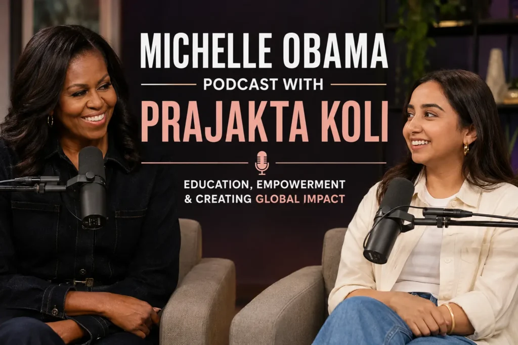 Michelle Obama Podcast with Prajakta Koli – Education, Empowerment & Creating Global Impact