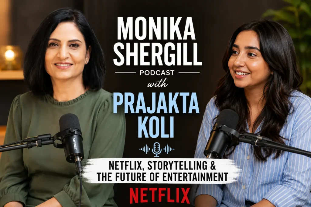Monika Shergill Podcast with Prajakta Koli – Netflix, Storytelling & The Future of Entertainment