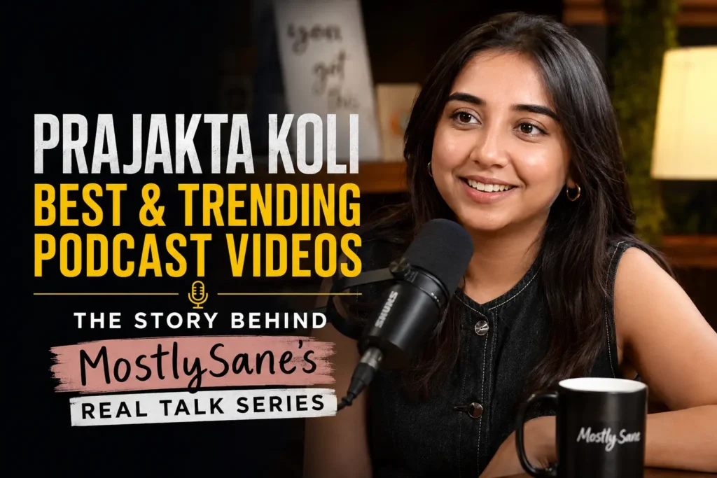 Prajakta Koli Best & Trending Podcast Videos – The Story Behind MostlySane's Real Talk Series
