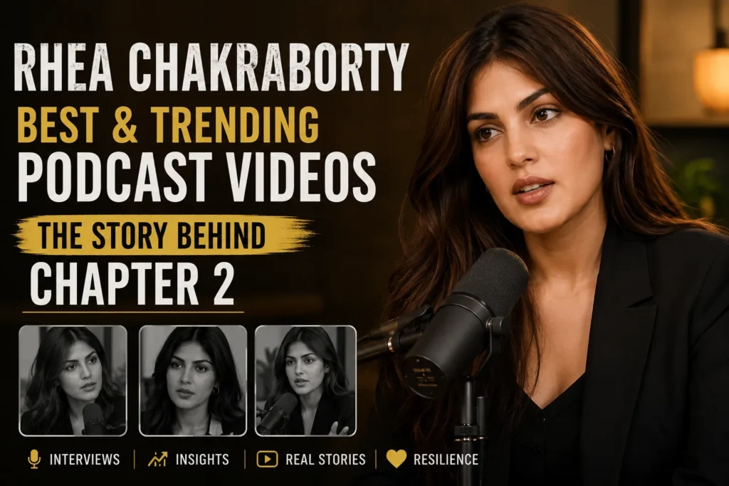 Rhea Chakraborty Best & Trending Podcast Videos – The Story Behind Chapter 2