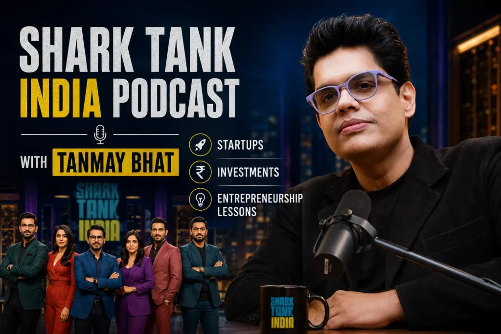 Shark Tank India Podcast with Tanmay Bhat – Startups, Investments & Entrepreneurship Lessons