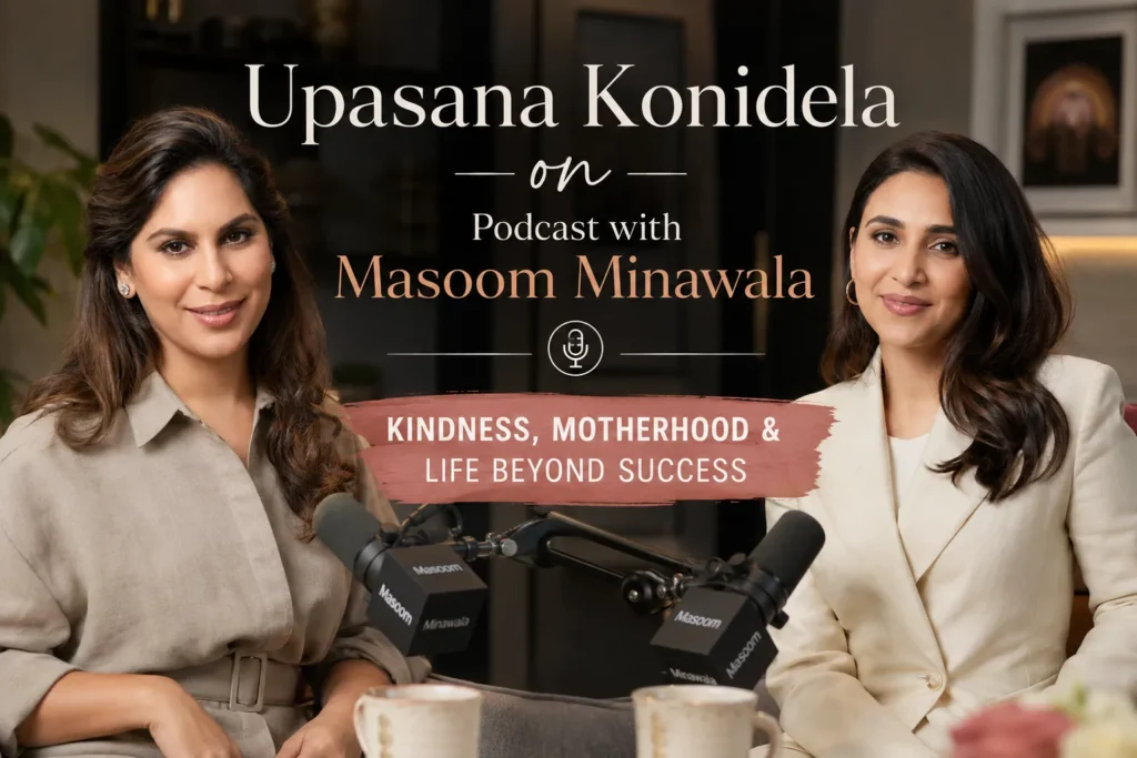 Upasana Konidela Podcast with Masoom Minawala – Kindness, Motherhood & Life Beyond Success