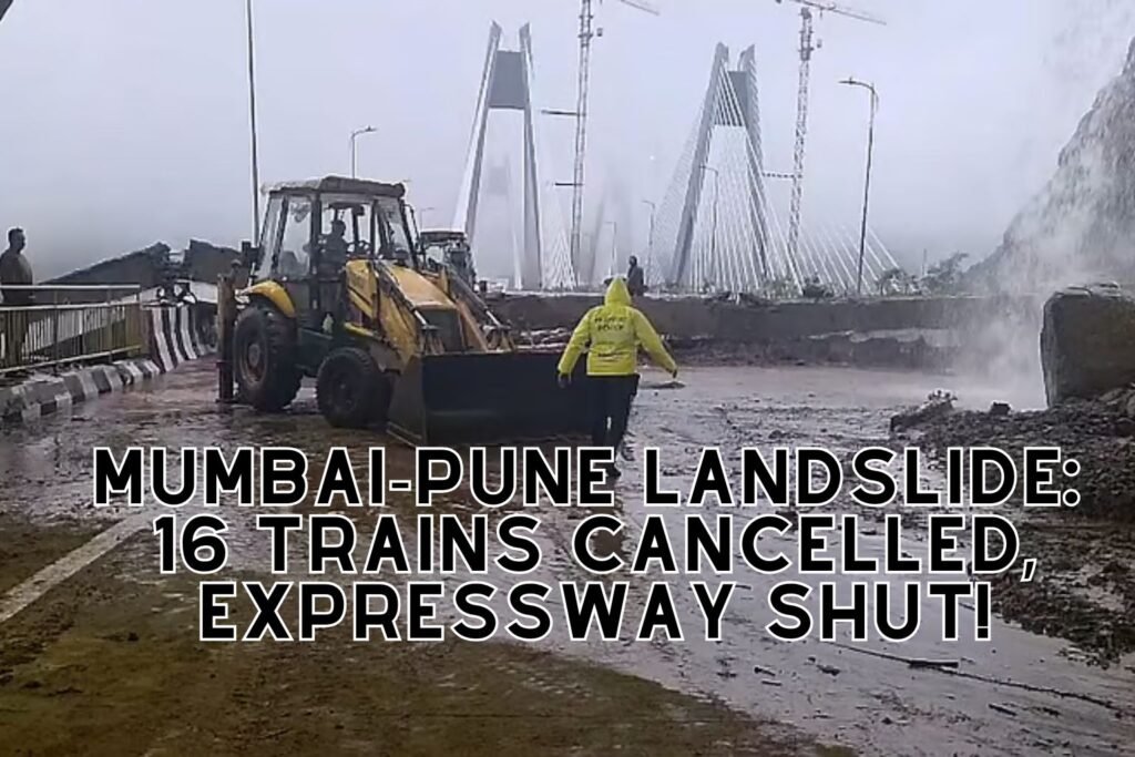 Mumbai-Pune Landslide: 16 Trains Cancelled, Expressway Shut