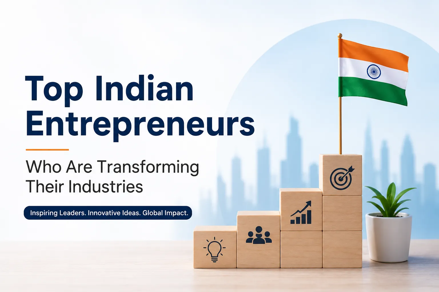 Top Indian Entrepreneurs Who Are Transforming Their Industries