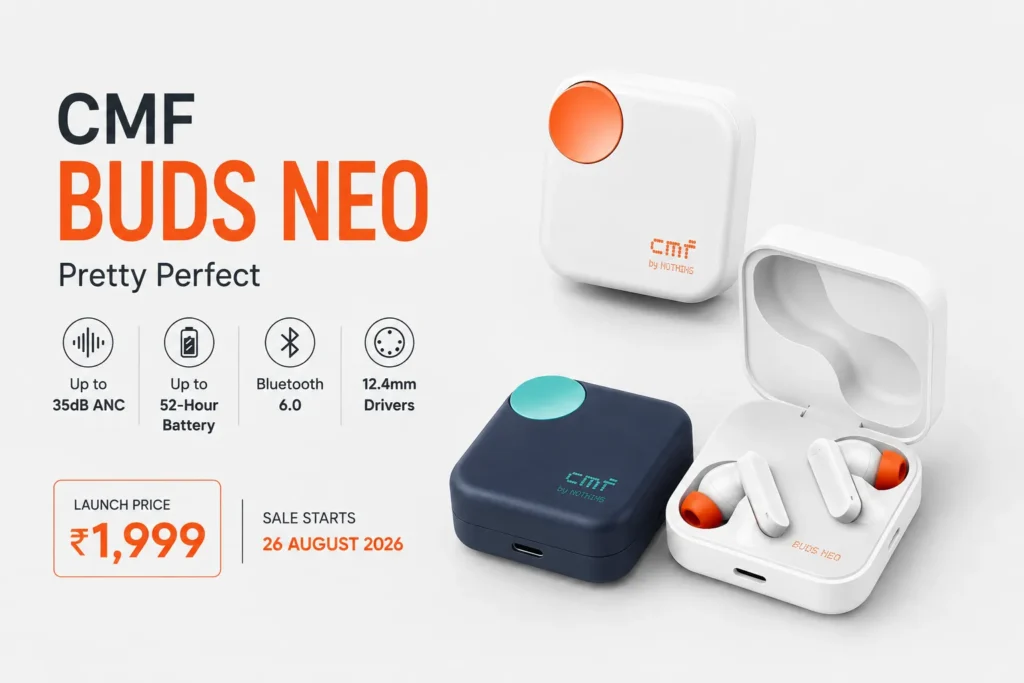 CMF Buds Neo Launched at ₹1,999 35dB ANC, 52-Hour Battery & More