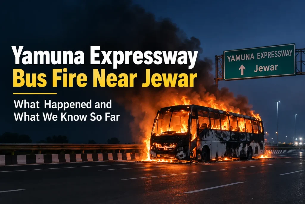 Yamuna Expressway Bus Fire Near Jewar: What Happened and What We Know So Far